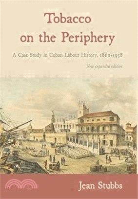 Tobacco on the Periphery: A Case Study in Cuban Labour History, 1860-1958