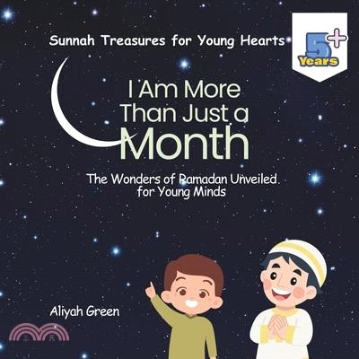 I Am More Than Just a Month: The Wonders of Ramadan Unveiled for Young Minds