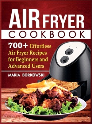 Air Fryer Cookbook: 700+ Effortless Air Fryer Recipes for Beginners and Advanced Users