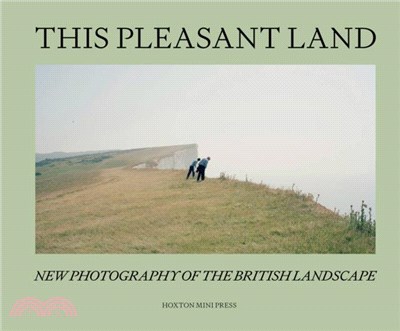 This Pleasant Land: New Photography of the British Landscape