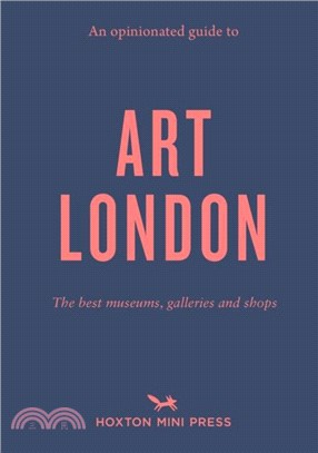 An Opinionated Guide To Art London：The best museums, galleries and shops