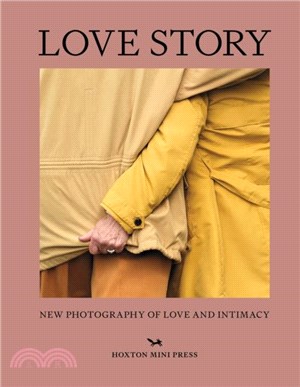 Love Story: New Photography of Love and Intimacy