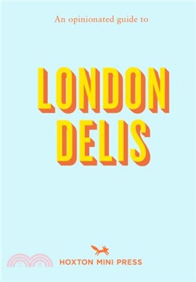 An Opinionated Guide To London Delis