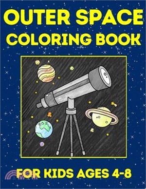 Outer Space Coloring Book: For Kids Ages 4-8 - Rockets, Astronauts, Planets, Stars and Much More