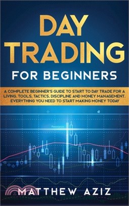 Day Trading for Beginners: A Complete Beginner's Guide to Start to Day Trade for a Living. Tools, Tactics, Discipline and Money Management. Every
