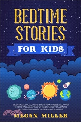Bedtime Stories for Kids: The Ultimate Collection of Short Funny Fables. Help Your Child to Fall Asleep Fast While Listening to Fantastic Advent