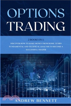 Options Trading: 2 Books in 1: Discover How to Make Money from Home. Learn Fundamental and Technical Analysis to Become a Successful Tr