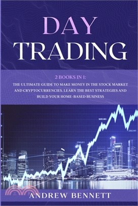 Day Trading: 2 Books In 1: The Ultimate Guide to Make Money in the Stock Market and Cryptocurrencies. Learn the Best Strategies and