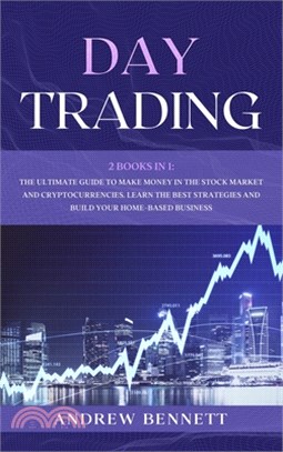 Day Trading: 2 Books In 1: The Ultimate Guide to Make Money in the Stock Market and Cryptocurrencies. Learn the Best Strategies and