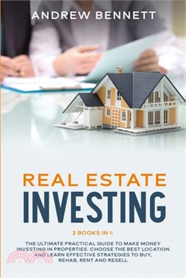 Real Estate Investing: 2 Books in 1: The Ultimate Practical Guide to Make Money Investing in Properties. Choose the Best Location and Learn E