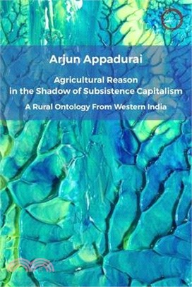 Agricultural Reason in the Shadow of Subsistence Capitalism: A Rural Ontology from Western India