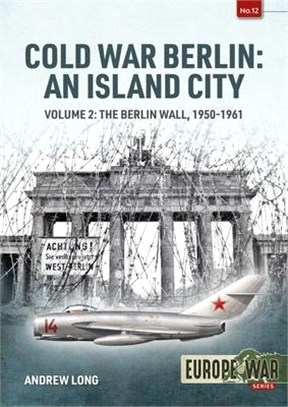 Berlin in the Cold War: Volume 2: The Berlin Wall 1959-1961