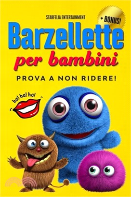 Barzellette per Bambini: Prova a Non Ridere! Lo Straordinario Libro Strappalacrime che ti Trasformerà in un Piccolo Grande Comico (Barzellette,