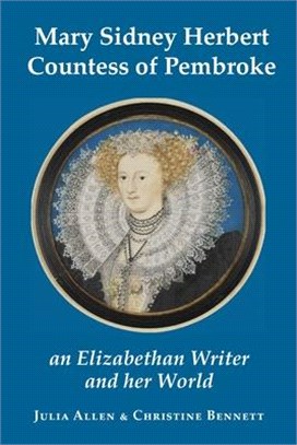 Mary Sidney Herbert, Countess of Pembroke: an Elizabethan writer and her world