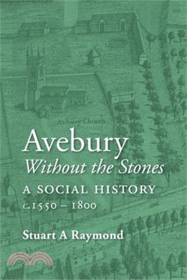 Avebury without the Stones: a Social History c.1550-1800