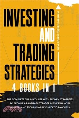 Investing and Trading Strategies: 4 books in 1: The Complete Crash Course with Proven Strategies to Become a Profitable Trader in the Financial Market