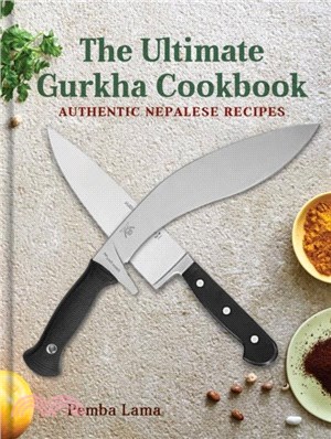The Ultimate Gurkha Cookbook：Authentic Nepalese Recipes