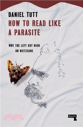 How to Read Like a Parasite：Why the Left Got High on Nietzsche