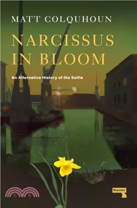 Narcissus in Bloom: An Alternative History of the Selfie