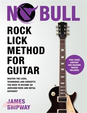 Rock Lick Method for Guitar: Master the Licks, Techniques and Concepts You Need to Become an Awesome Rock and Metal Guitarist