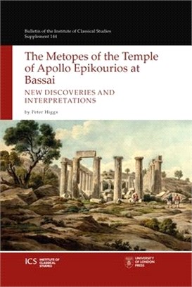 The Metopes of the Temple of Apollo Epikourios at Bassai: New Discoveries and Interpretations