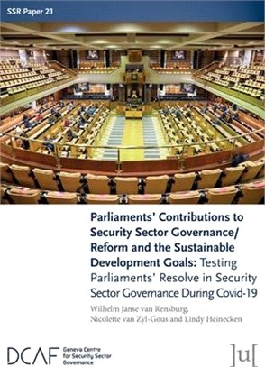 Parliaments' Contributions to Security Sector Governance/Reform and the Sustainable Development Goals: Testing Parliaments' Resolve in Security Sector