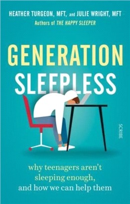 Generation Sleepless：why teenagers aren't sleeping enough, and how we can help them