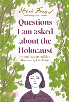 Questions I Am Asked About The Holocaust：a young reader's edition