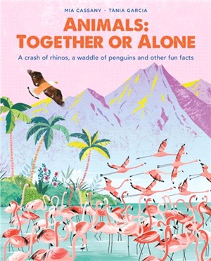 Animals: Together or Alone：A crash of rhinos, a waddle of penguins and other fun facts