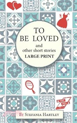 To Be Loved: Extra-Large Print humorous and heartwarming short stories