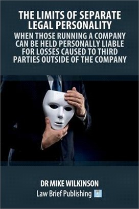 The Limits of Separate Legal Personality: When Those Running a Company Can Be Held Personally Liable for Losses Caused to Third Parties Outside of the