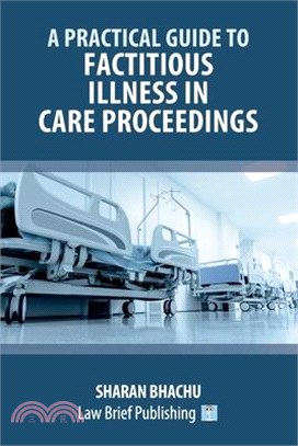 A Practical Guide to Factitious Illness in Care Proceedings