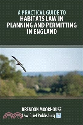 A Practical Guide to Habitats Law in Planning and Permitting in England