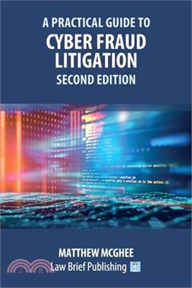 A Practical Guide to Cyber Fraud Litigation - Second Edition