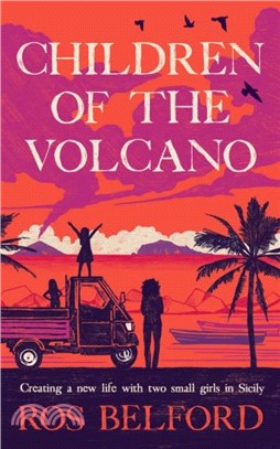 Children of the Volcano：Creating a new life with two small girls in Sicily