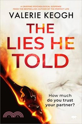 The Lies He Told: a gripping psychological suspense thriller from the bestselling author of The Perfect Life