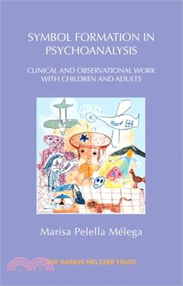 Symbol Formation in Psychoanalysis: Clinical and Observational Work with Children and Adults