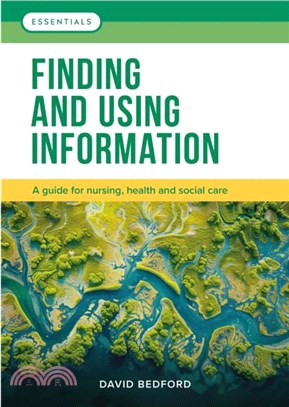 Finding and Using Information：A guide for nursing, health and social care