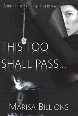 This To Shall Pass...: A mother will do anything to save her son...