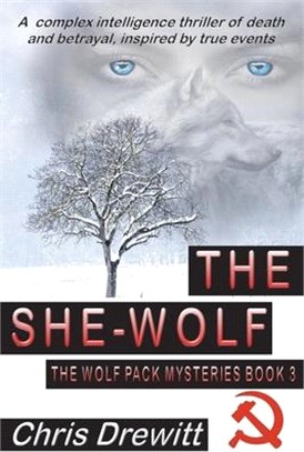 The She Wolf: A complex intelligence thriller of death and betrayal, inspired by true events