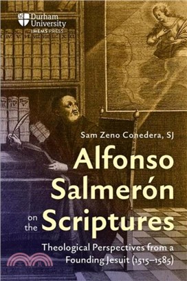 Alfonso Salmeron on the Scriptures：Theological Perspectives from a Founding Jesuit (1515??585)