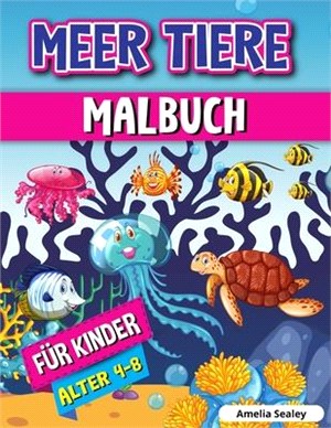 Meerestiere Malbuch für Kinder: Meerestiere Färbung Buch, Sea Life Färbung Seiten mit Entspannenden Ozean-Szenen