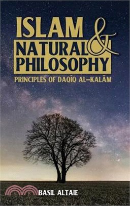 Islam and Natural Philosophy: Principles of Daqīq al-Kalām