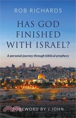 Has God Finished with Israel?: A Personal Journey Through Biblical Prophecy