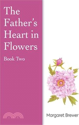 The Fathers Heart in Flowers Book 2