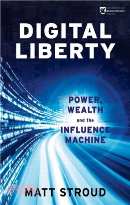 Digital Liberty：Power, Wealth and the Influence Machine