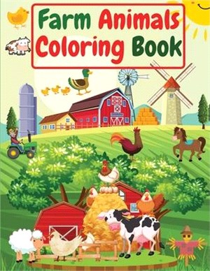 Farm Animals Coloring Book: For Kids, Toddlers Amazing Coloring Pages of Animals on the Farm ( Cow, Horse, Chicken, Pig, and many more )