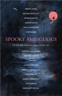Spooky Ambiguous：An intriguing collection of ghost stories and poetry, fangs and fairy tales