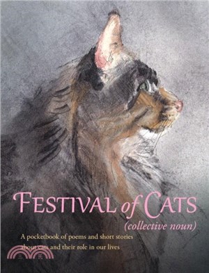 Festival of Cats：A pocketbook of poems and short stories about cats and their role in our lives
