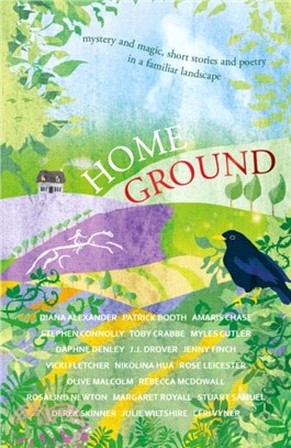 Home Ground：mystery and magic, short stories and poetry in a familiar landscape
